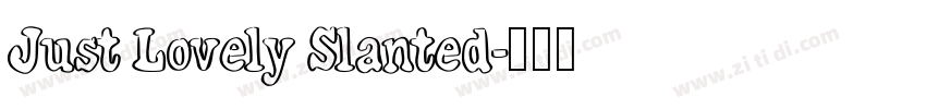 Just Lovely Slanted字体转换
